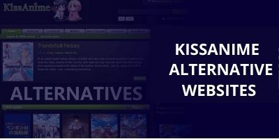 KissAnime Alternative Websites